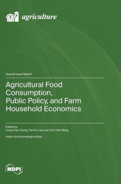 Agricultural Food Consumption Public Policy and Farm Household Economics