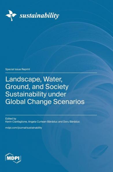Landscape Water Ground and Society Sustainability under Global Change Scenarios