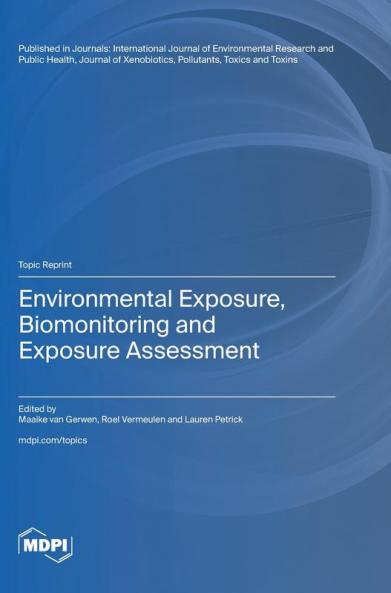 Environmental Exposure Biomonitoring and Exposure Assessment