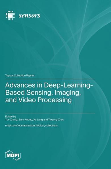Advances in Deep-Learning-Based Sensing Imaging and Video Processing