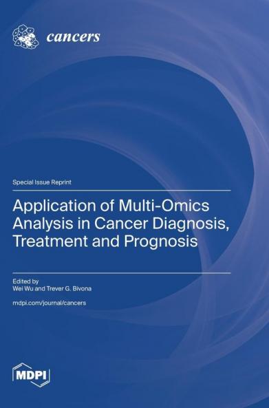 Application of Multi-Omics Analysis in Cancer Diagnosis Treatment and Prognosis
