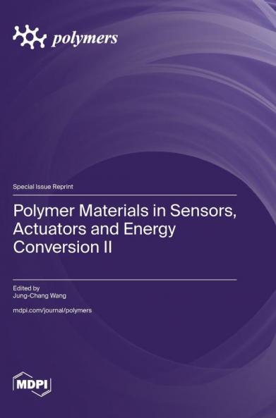Polymer Materials in Sensors Actuators and Energy Conversion II