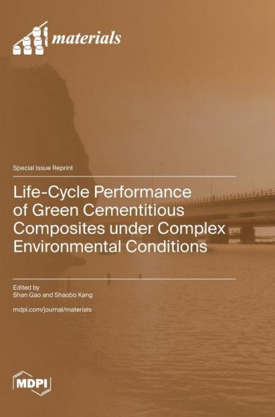 Life-Cycle Performance of Green Cementitious Composites under Complex Environmental Conditions