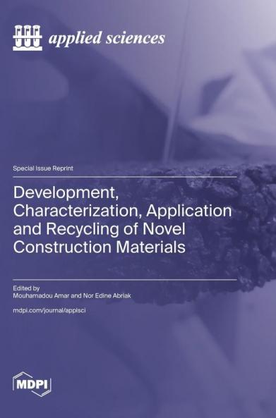 Development Characterization Application and Recycling of Novel Construction Materials