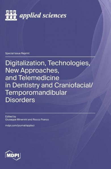 Digitalization Technologies New Approaches and Telemedicine in Dentistry and Craniofacial/Temporomandibular Disorders