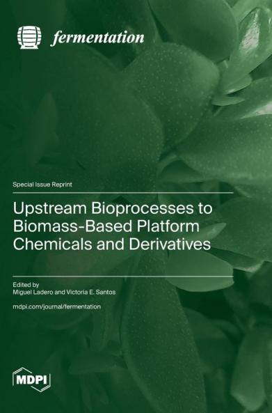 Upstream Bioprocesses to Biomass-Based Platform Chemicals and Derivatives