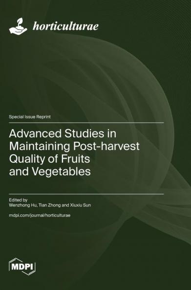 Advanced Studies in Maintaining Post-harvest Quality of Fruits and Vegetables