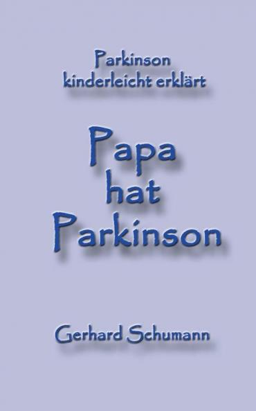 Papa hat Parkinson: Parkinson kinderleicht erklärt