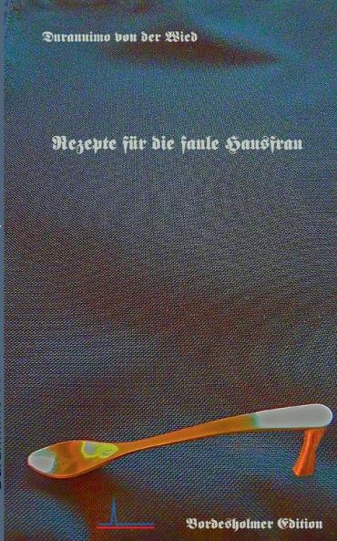 Rezepte für die faule Hausfrau