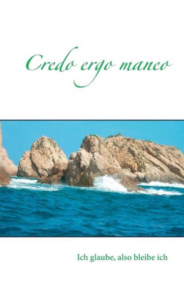 Credo ergo maneo