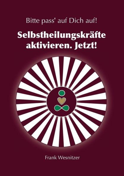 Selbstheilungskräfte aktivieren. Jetzt!