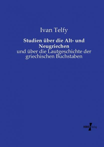 Studien über die Alt- und Neugriechen