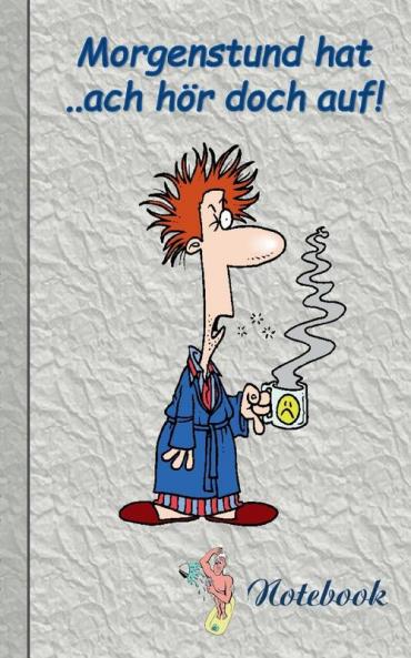 Morgenstund hat ... ach hör doch auf!