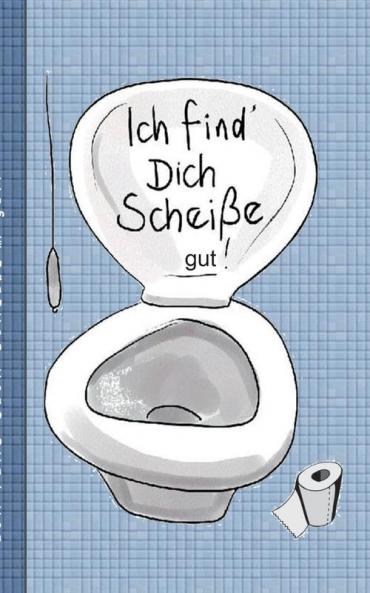 Ich find dich Scheiße...gut! - Notizbuch
