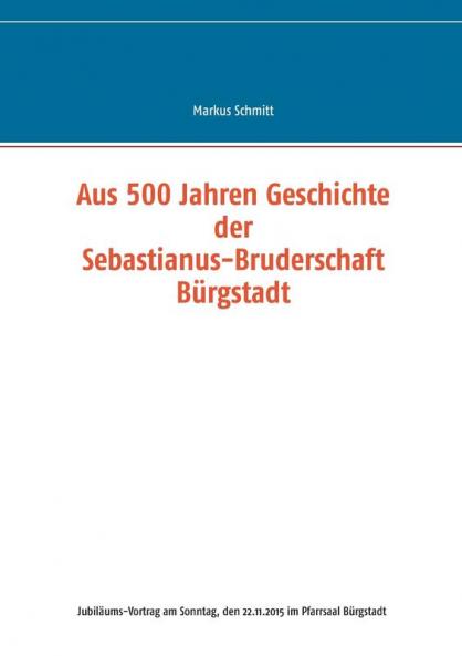 Aus 500 Jahren Geschichte der Sebastianus-Bruderschaft Bürgstadt