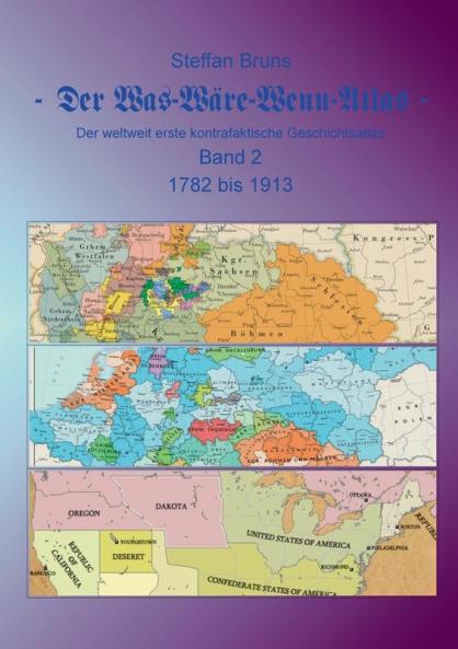 Der Was-Wäre-Wenn-Atlas - Band 2 - 1782 bis 1913