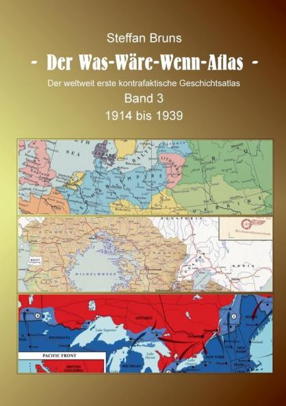 Der Was-Wäre-Wenn-Atlas - Band 3 - 1914 bis 1939