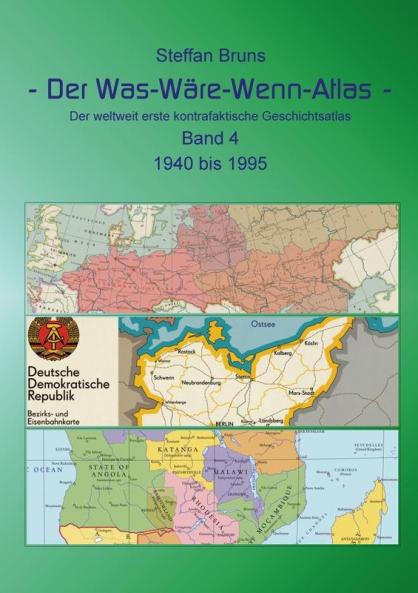 Der Was-Wäre-Wenn-Atlas - Band 4 - 1940 bis 1995