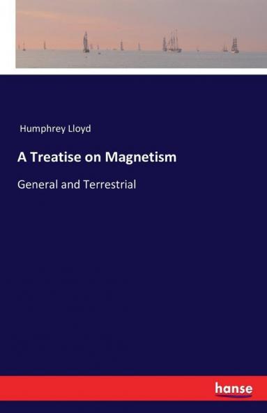 A Treatise on Magnetism