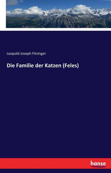 Die Familie der Katzen (Feles)