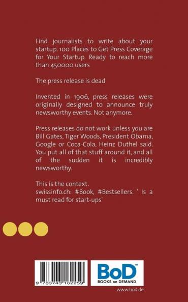 Find journalists to write about your startup: 100 Places to Get Press Coverage for Your Startup