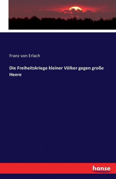 Die Freiheitskriege kleiner Völker gegen große Heere