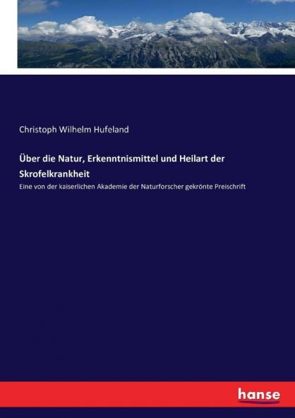 Über die Natur Erkenntnismittel und Heilart der Skrofelkrankheit