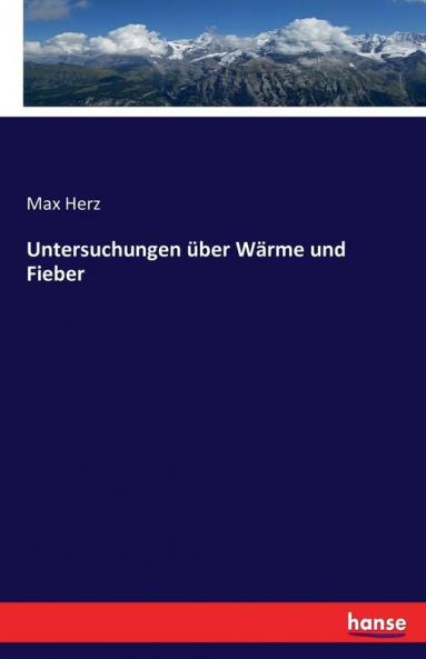 Untersuchungen über Wärme und Fieber