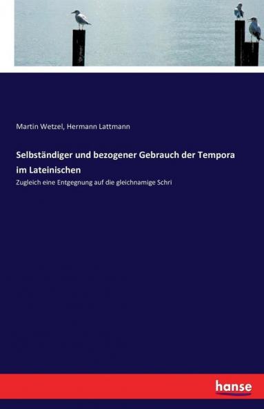 Selbständiger und bezogener Gebrauch der Tempora im Lateinischen