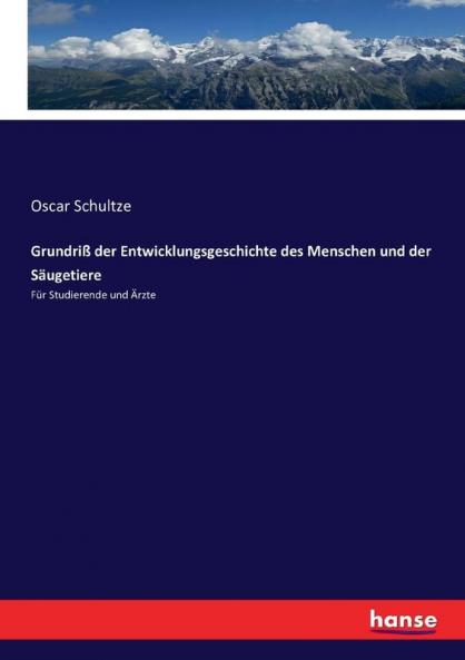 Grundriß der Entwicklungsgeschichte des Menschen und der Säugetiere