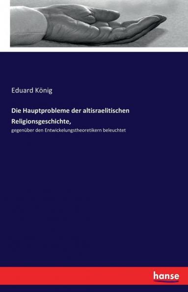 Die Hauptprobleme der altisraelitischen Religionsgeschichte