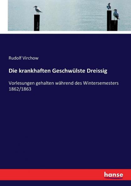 Die krankhaften Geschwülste Dreissig