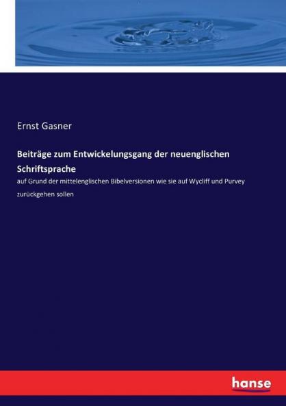 Beiträge zum Entwickelungsgang der neuenglischen Schriftsprache