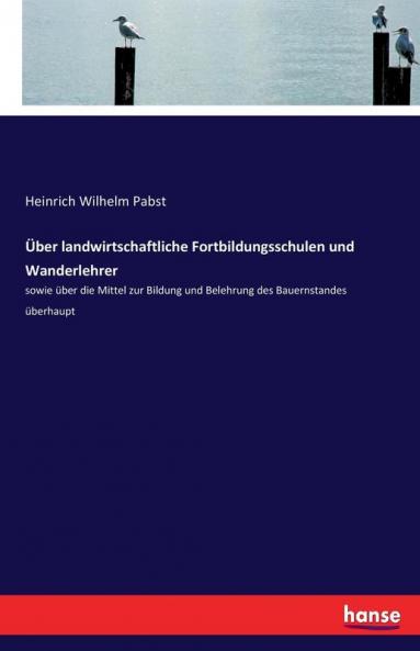 Über landwirtschaftliche Fortbildungsschulen und Wanderlehrer