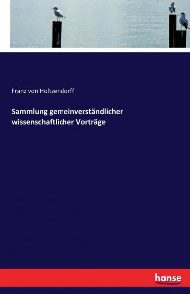 Sammlung gemeinverständlicher wissenschaftlicher Vorträge