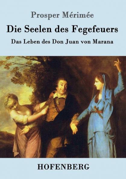 Die Seelen des Fegefeuers: Das Leben des Don Juan von Marana