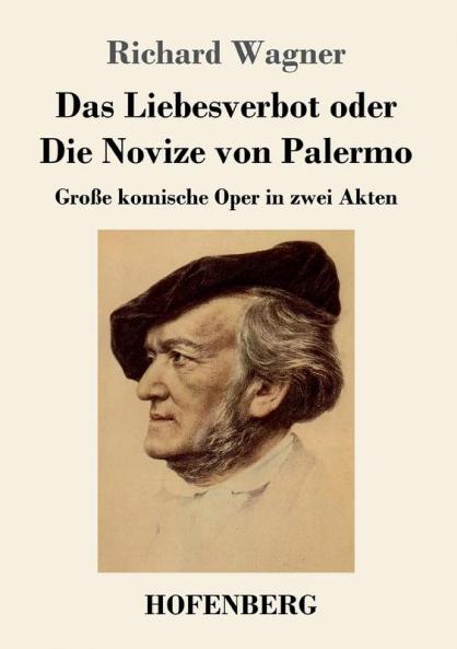 Das Liebesverbot oder Die Novize von Palermo: Große komische Oper in zwei Akten