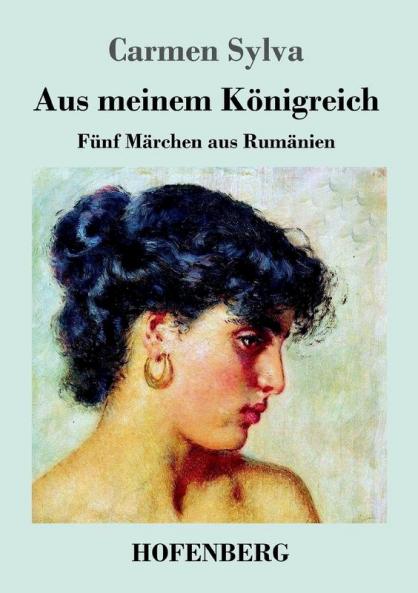 Aus meinem Königreich: Fünf Märchen aus Rumänien