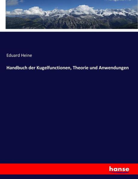 Handbuch der Kugelfunctionen Theorie und Anwendungen