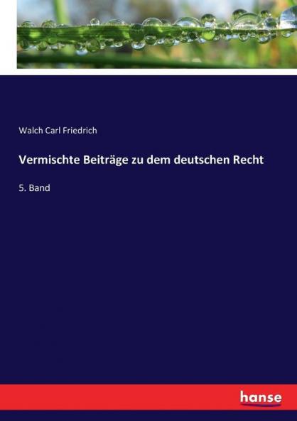 Vermischte Beiträge zu dem deutschen Recht