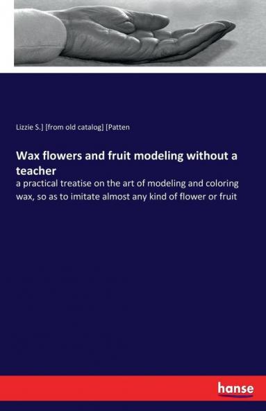 Wax flowers and fruit modeling without a teacher