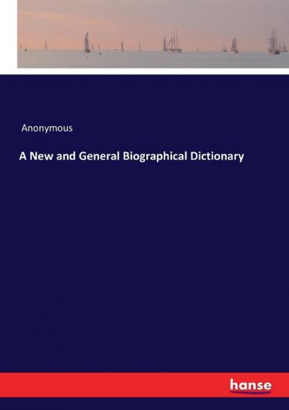 A New and General Biographical Dictionary