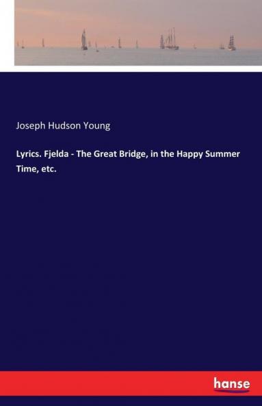 Lyrics. Fjelda - The Great Bridge in the Happy Summer Time etc.
