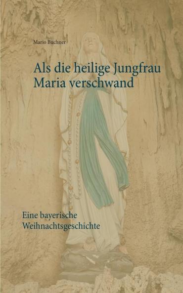 Als die heilige Jungfrau Maria verschwand