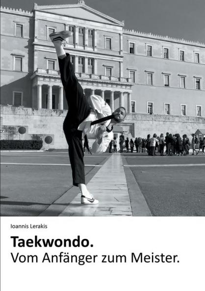Taekwondo. Vom Anfänger zum Meister.