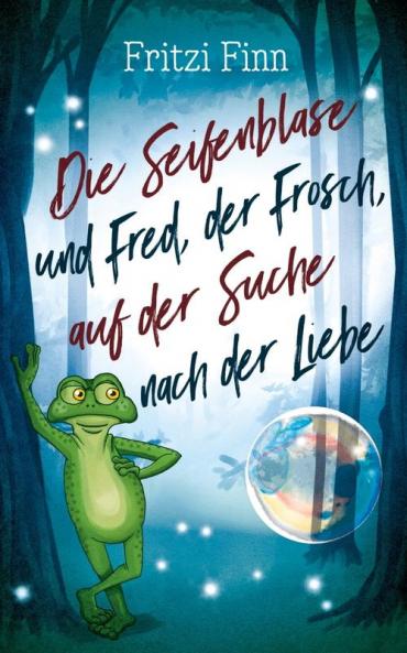 Die Seifenblase und Fred der Frosch auf der Suche nach der Liebe