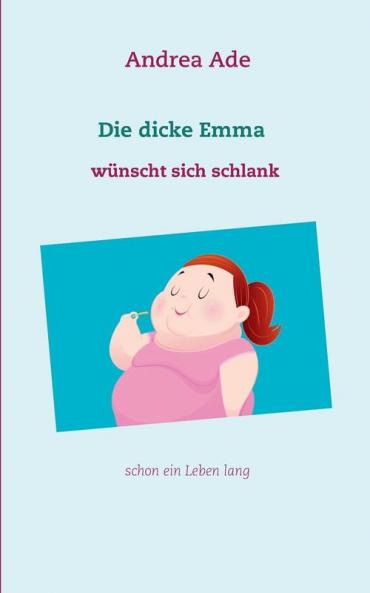 Die dicke Emma wünscht sich schlank