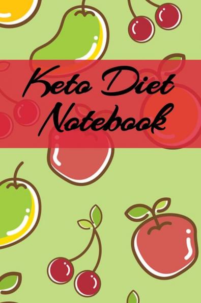 Keto Diet Notebook: Writing Down Your Favorite Ketogenic Recipes Inspirations Quotes Sayings & Notes About Your Secrets Of How To Eat Healthy Become Fit & Lose Weight With Ketosis