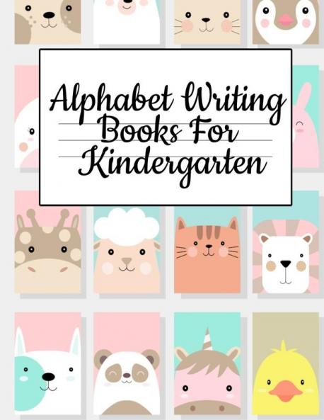 Alphabet Writing Books For Kindergarten: Trace Baby Animal Words With This Cute Workbook - A-Z Letter Tracing Book & ABC Writing Notebook for Toddlers