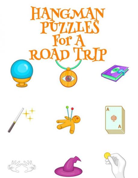 Hangman Puzzles For A Road Trip: Game Book For Clever Kids & Adults For Airplane Rides During Spooky Times 8.5x11 120 Pages Halloween Print Cover ... & Hat Crystal Ball Secret Deathly Hallow